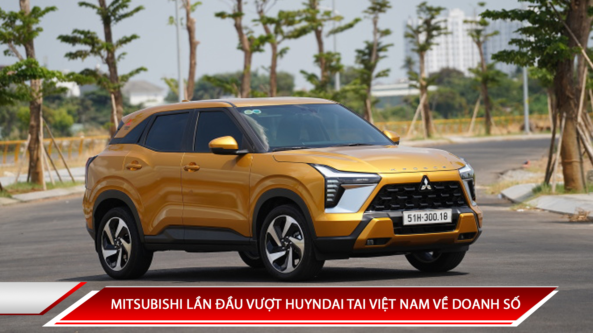 MITSUBISHI LẦN ĐẦU VƯỢT HUYNDAI TAI VIỆT NAM VỀ DOANH SỐ